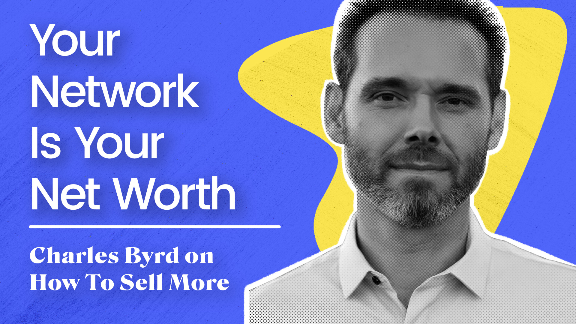 Your Network Is Your Net Worth With Guest Charles Byrd
